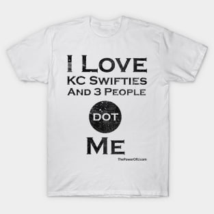 I Love KC Swifties And 3 People dot Me T-Shirt